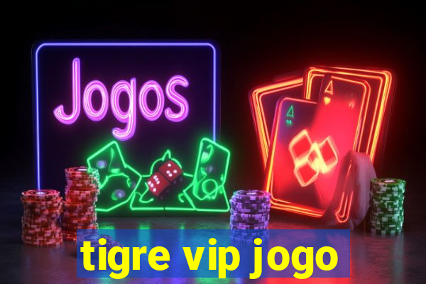 tigre vip jogo